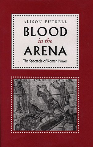 9780292725041: Blood in the Arena: The Specacle of Roman Power