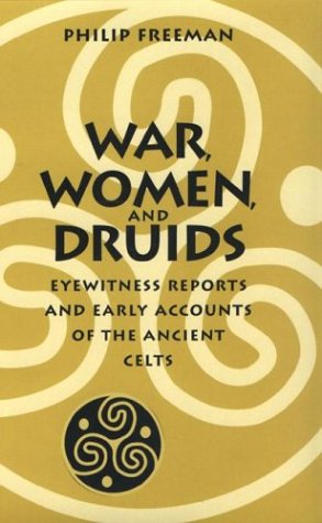 9780292725454: War, Women and Druids: Eyewitness Reports and Early Accounts of the Ancient Celts