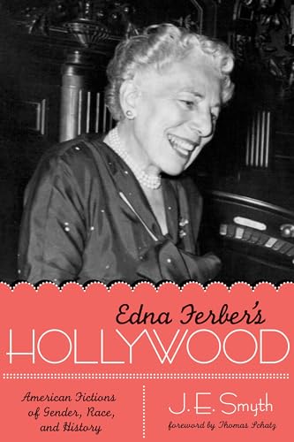 Imagen de archivo de Edna Ferber's Hollywood: American Fictions of Gender, Race, and History (Texas Film and Media Studies Series) a la venta por HPB-Ruby