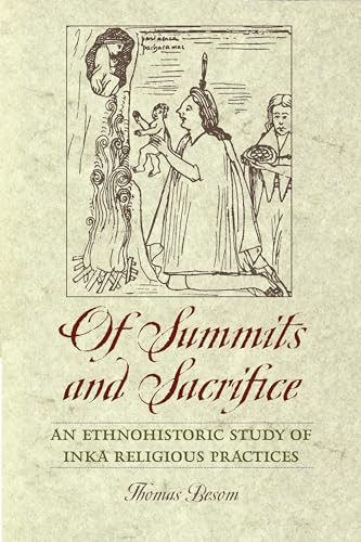 9780292725720: Of Summits and Sacrifice: An Ethnohistoric Study of Inka Religious Practices