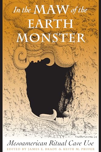 9780292725966: In the Maw of the Earth Monster: Mesoamerican Ritual Cave Use (The Linda Schele Series in Maya and Pre-Columbian Studies)