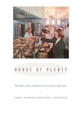 Imagen de archivo de House of Plenty: The Rise, Fall, and Revival of Luby's Cafeterias a la venta por HPB-Ruby