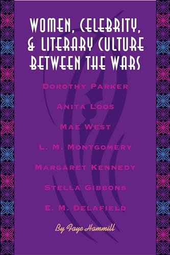 Stock image for Women, Celebrity, and Literary Culture between the Wars (Literary Modernism) for sale by Books Unplugged