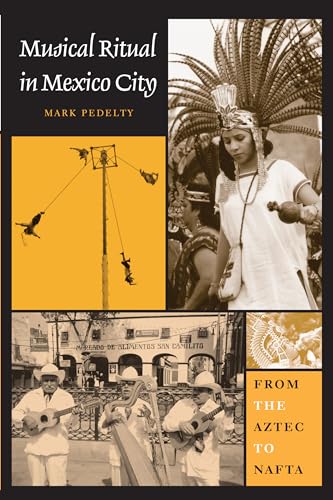 Stock image for Musical Ritual in Mexico City From the Aztec to NAFTA for sale by TextbookRush