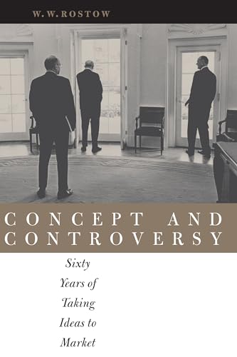 Concept and Controversy: Sixty Years of Taking Ideas to Market (9780292726192) by Rostow, W. W.