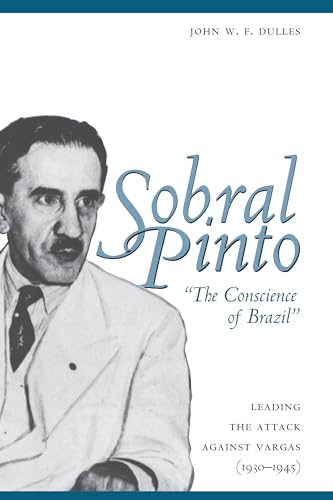 Beispielbild fr Sobral Pinto, "The Conscience of Brazil": Leading the Attack against Vargas (1930-1945) zum Verkauf von Lucky's Textbooks