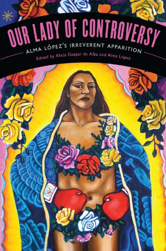 9780292726420: Our Lady of Controversy: Alma Lopez's "Irreverent Apparition"