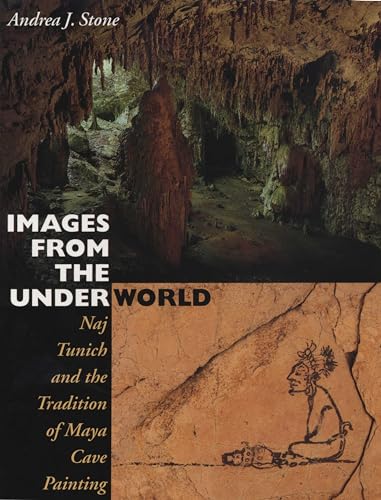 9780292726529: Images from the Underworld: Naj Tunich and the Tradition of Maya Cave Painting