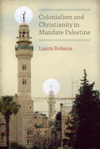 9780292726536: Colonialism and Christianity in Mandate Palestine (Jamal and Rania Daniel Series in Contemporary History, Politics, Culture, and Religion of the Levant)