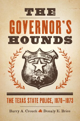 Imagen de archivo de The Governor's Hounds: The Texas State Police, 1870 "1873 (Jack and Doris Smothers Series in Texas History, Life, and Culture) a la venta por HPB-Ruby