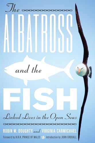 Stock image for The Albatross and the Fish: Linked Lives in the Open Seas (Mildred Wyatt-Wold Series in Ornithology) for sale by GF Books, Inc.