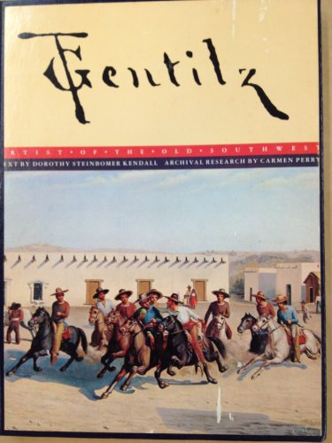 9780292727052: Gentilz: Artist of the Old Southwest (The Elma Dill Russell Spencer Foundation series)
