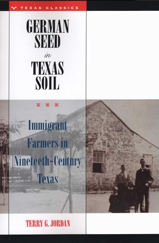 Beispielbild fr German Seed in Texas Soil: Immigrant Farmers in Nineteenth-Century Texas zum Verkauf von ThriftBooks-Atlanta