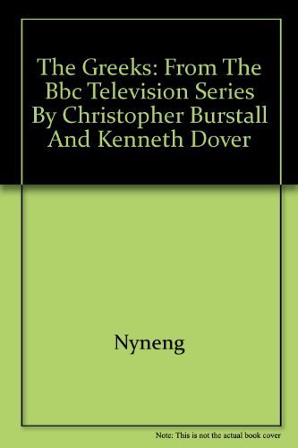 9780292727236: The Greeks: From the BBC Television Series by Christopher Burstall and Kenneth Dover