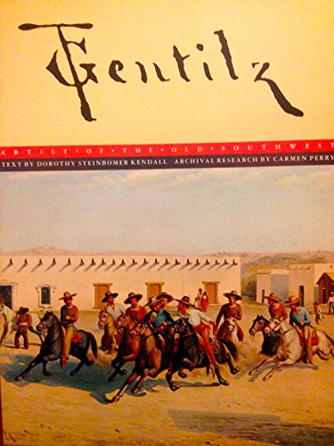 9780292727304: Gentilz: Artist of the Old Southwest (ELMA DILL RUSSELL SPENCER FOUNDATION SERIES)
