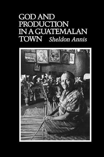 God and Production in a Guatemalan Town (Texas Pan American Series)