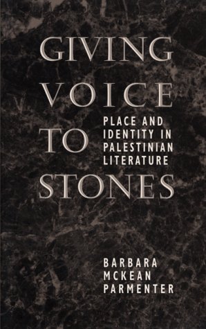 Stock image for Giving Voice to Stones : Place and Identity in Palestinian Literature for sale by Better World Books