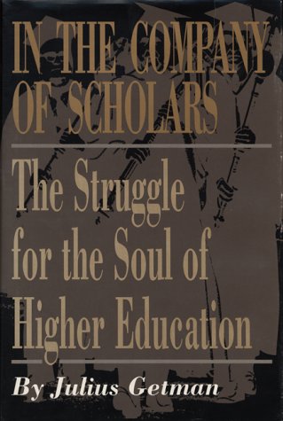 Imagen de archivo de In the Company of Scholars : The Struggle for the Soul of Higher Education a la venta por Better World Books