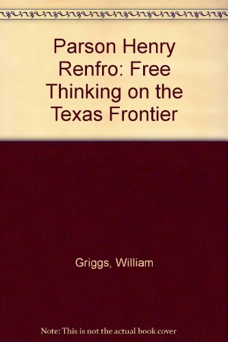 9780292727625: Parson Henry Renfro: Free Thinking on the Texas Frontier