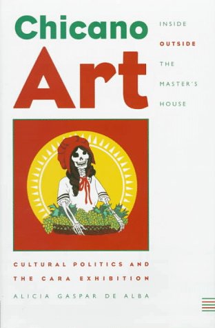 Beispielbild fr CHICANO ART: INSIDE/OUTSIDE THE MASTER'S HOUSE: CULTURAL POLITICS AND THE CARA EXHIBITION zum Verkauf von Howard Karno Books, Inc.