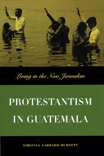 Imagen de archivo de Protestantism in Guatemala: Living in the New Jerusalem a la venta por HPB-Red