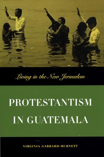 Stock image for Protestantism in Guatemala: Living in the New Jerusalem for sale by HPB-Red