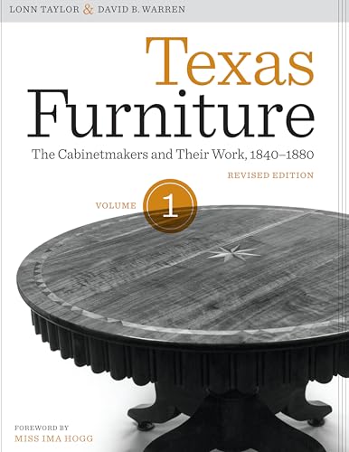 Stock image for Texas Furniture, Volume One : The Cabinetmakers and Their Work, 1840-1880, Revised Edition for sale by Better World Books