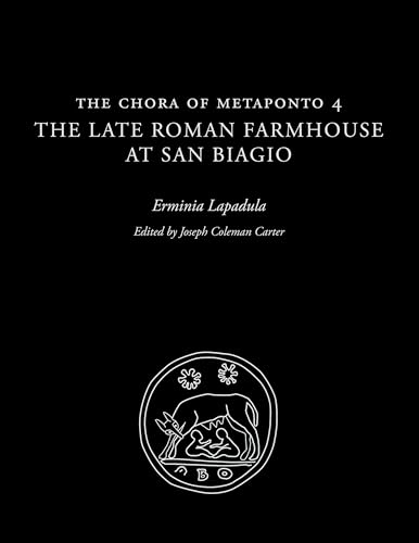 9780292728776: The Chora of Metaponto 4: The Late Roman Farmhouse at San Biagio