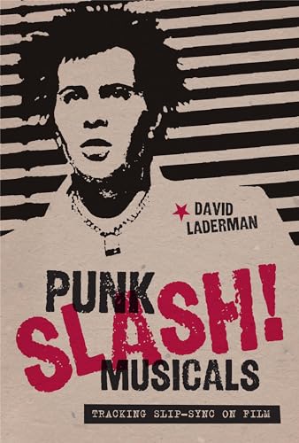 9780292728851: Punk Slash! Musicals: Tracking Slip-Sync on Film
