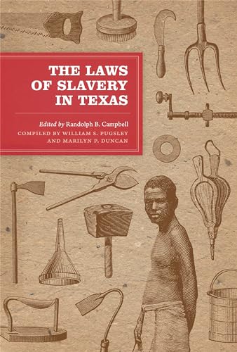 9780292728998: The Laws of Slavery in Texas: Historical Documents and Essays