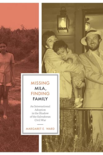 Beispielbild fr Missing Mila, Finding Family: An International Adoption in the Shadow of the Salvadoran Civil War (Louann Atkins Temple Women & Culture Series) zum Verkauf von BooksRun