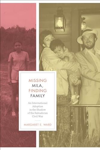 9780292729087: Missing Mila, Finding Family: An International Adoption in the Shadow of the Salvadoran Civil War (Louann Atkins Temple Women & Culture Series)