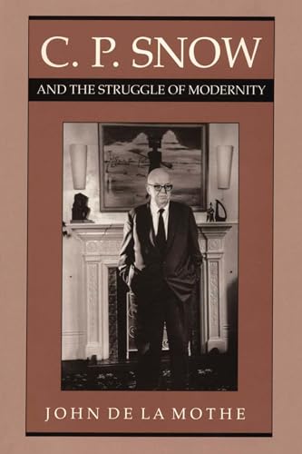 Beispielbild fr C. P. Snow and the Struggle of Modernity zum Verkauf von HPB-Red