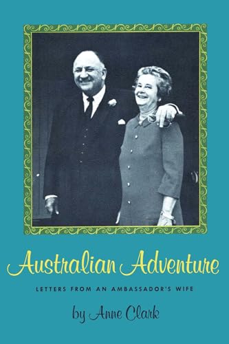 Australian Adventure: Letters from an Ambassador's Wife (9780292729353) by Clark, Anne