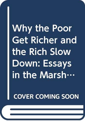 Beispielbild fr Why the Poor Get Richer and the Rich Slow Down: Essays in the Marshallian Long Period zum Verkauf von Anybook.com