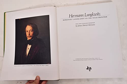 Stock image for Hermann Lungkwitz, Romantic Landscapist on the Texas Frontier: Text and Catalogue Raisonne by James Patrick McGuire for sale by ThriftBooks-Atlanta