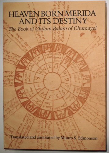 Stock image for Heaven Born Merida and Its Destiny: The Book of Chilam Balam of Chumayel (Texas Pan American Series) for sale by MindFair