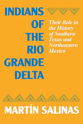 Imagen de archivo de Indians of the Rio Grande Delta : Their Role in the History of Southern Texas and Northeastern Mexico a la venta por Better World Books