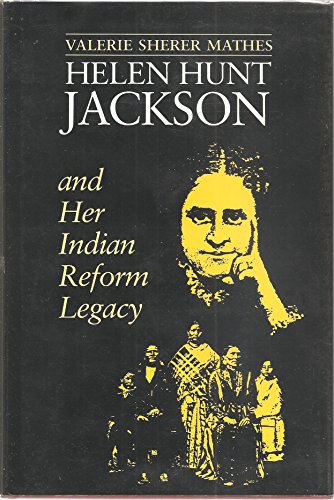 Imagen de archivo de Helen Hunt Jackson and Her Indian Reform Legacy a la venta por Clausen Books, RMABA