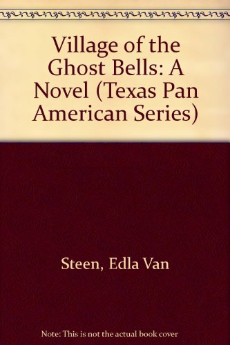 Stock image for Village of the Ghost Bells: A Novel (Texas Pan American Series) for sale by Muse Book Shop