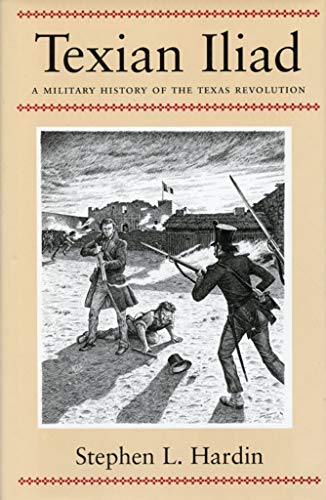 Texian Iliad : A Military History of the Texas Revolution, 1835-1836