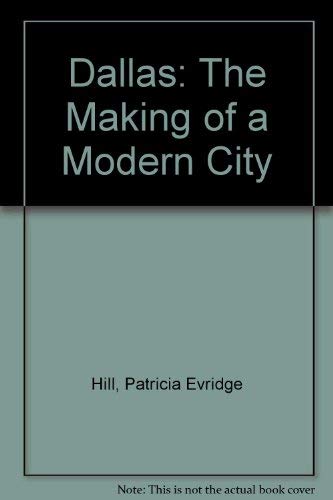 9780292731035: Dallas: The Making of a Modern City