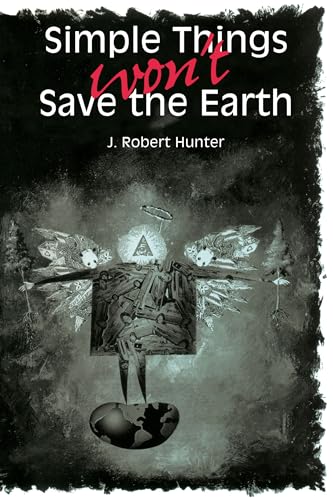 9780292731134: Simple Things Won't Save the Earth