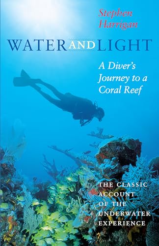 Water and Light: A Diver's Journey to a Coral Reef (Southwestern Writers Collection Series, Wittl...