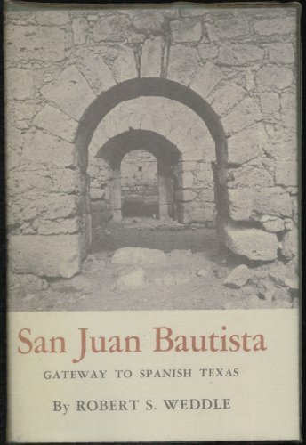 9780292733060: San Juan Bautista: Gateway to Spanish Texas