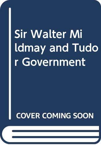 Stock image for Sir Walter Mildmay and Tudor Government for sale by Irish Booksellers
