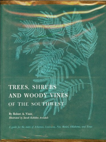 Stock image for Trees, Shrubs, and Woody Vines of the Southwest: A Guide for the States of Arkansas, Louisiana, New Mexico, Oklahoma and Texas for sale by Blue Vase Books