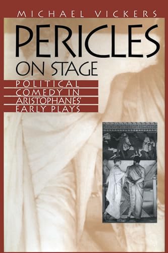 Pericles on Stage: Political Comedy in Aristophanes' Early Plays (9780292734937) by Vickers, Michael