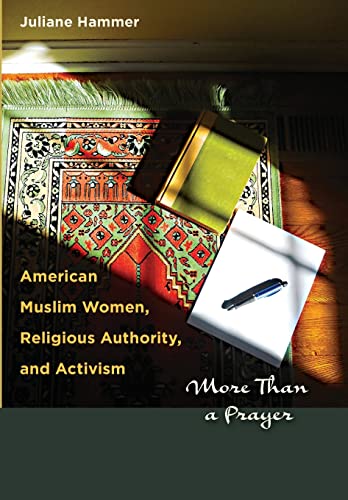 9780292735552: American Muslim Women, Religious Authority, and Activism: More Than a Prayer: 28 (Louann Atkins Temple Women & Culture Series)