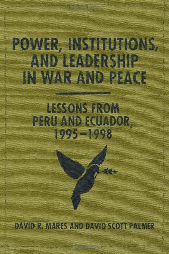 Stock image for Power, Institutions, and Leadership in War and Peace Lessons from Peru and Ecuador, 1995-1998 for sale by Michener & Rutledge Booksellers, Inc.